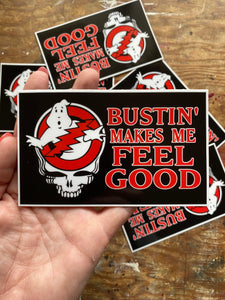 Bustin Makes me Feel Good Sticker