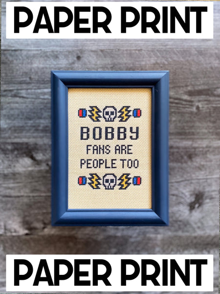 Bobby Fans Are People Too - Cross Stitch Paper Print